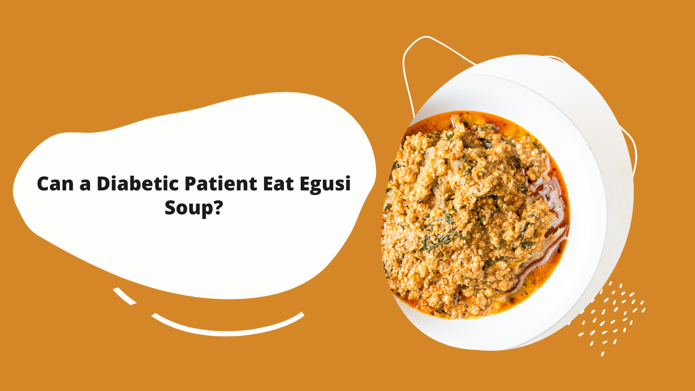 Can a Diabetic Patient Eat Egusi Soup?